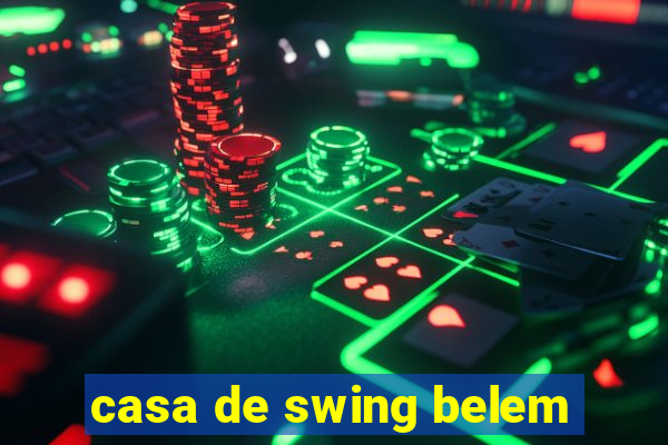 casa de swing belem